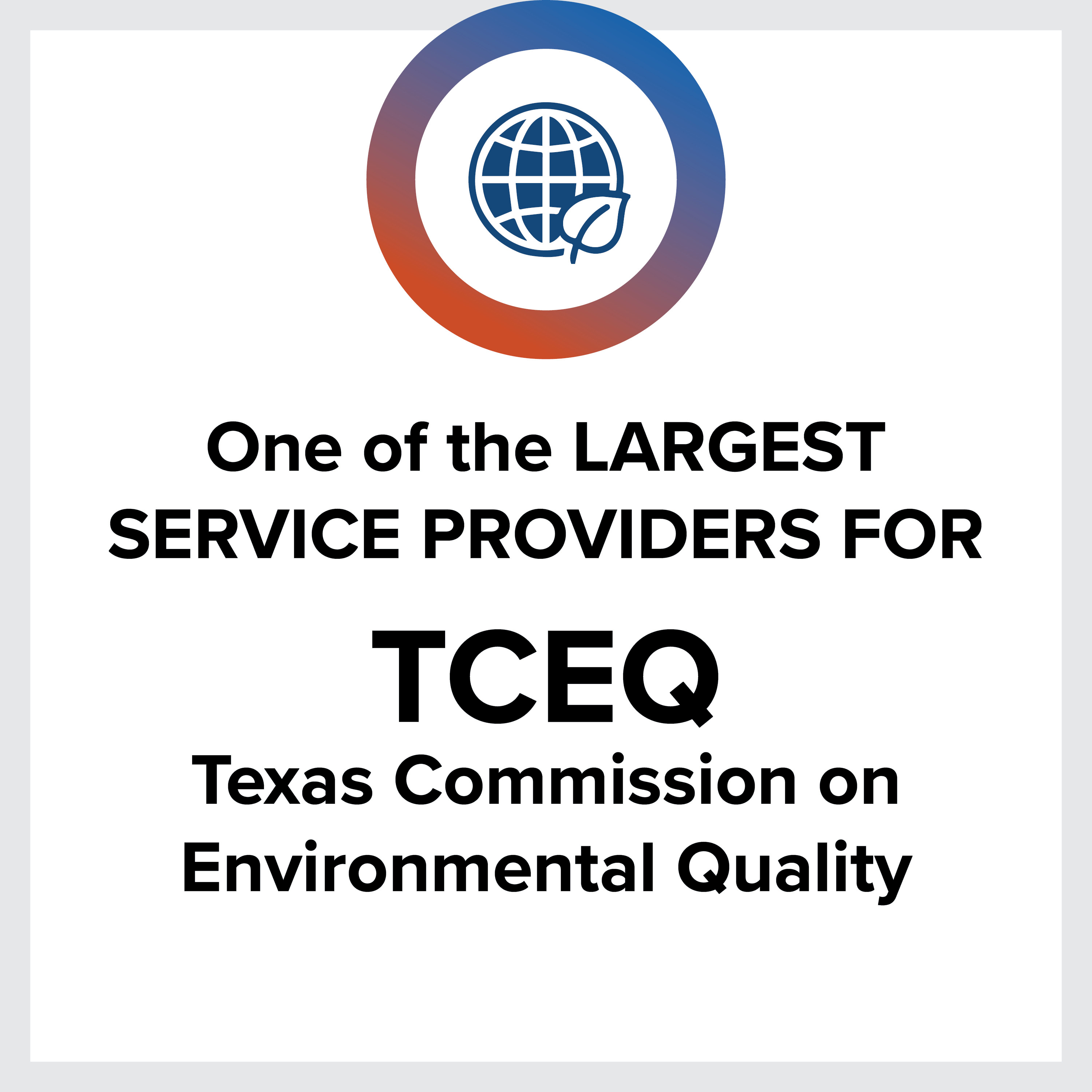 One of the Largest Service Providers for the Texas Commission on Environmental Quality (TCEQ)